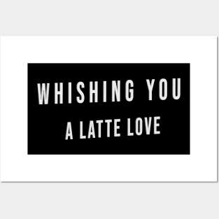 Cool whishing you a latte love Posters and Art